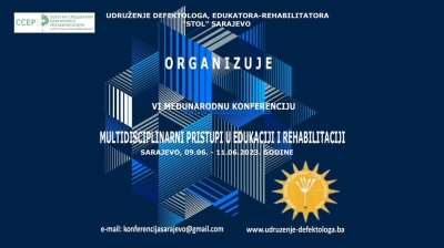 Шеста меѓународна конференција „Мултидисциплинарни пристапи во образование и рехабилитација“ - Сараево